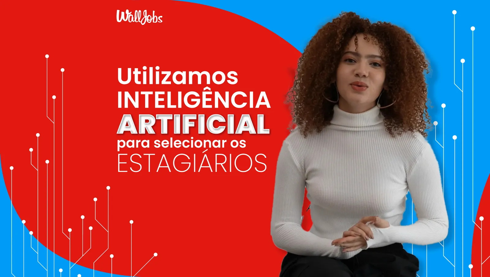 Utilizamos inteligência artificial para selecionar estagiários